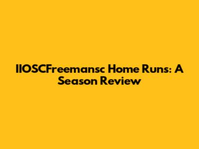 IIOSCFreemansc Home Runs: A Season Review