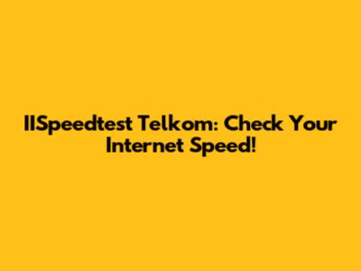 IISpeedtest Telkom: Check Your Internet Speed!