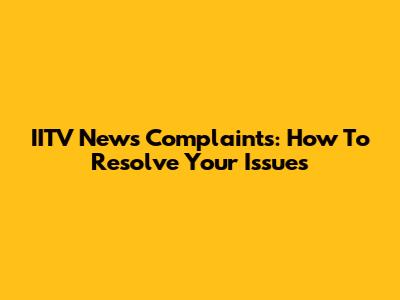 IITV News Complaints: How To Resolve Your Issues