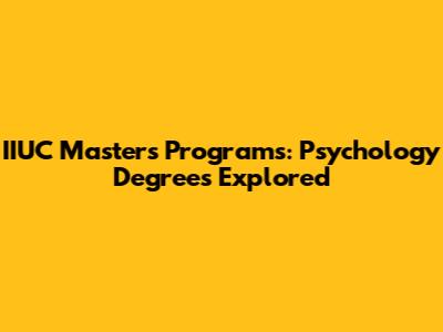 IIUC Master's Programs: Psychology Degrees Explored