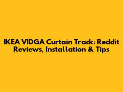 IKEA VIDGA Curtain Track: Reddit Reviews, Installation & Tips