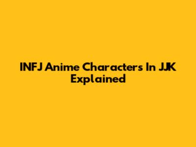 INFJ Anime Characters In JJK Explained
