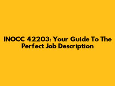 INOCC 42203: Your Guide To The Perfect Job Description