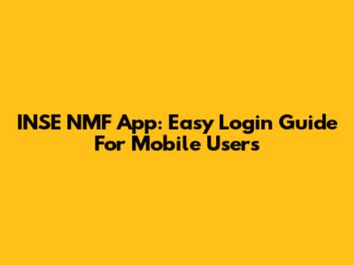 INSE NMF App: Easy Login Guide For Mobile Users