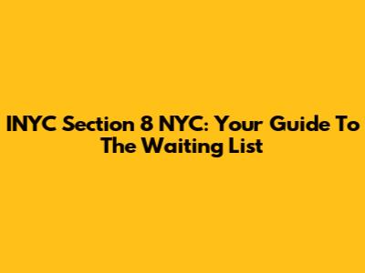 INYC Section 8 NYC: Your Guide To The Waiting List