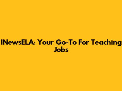 INewsELA: Your Go-To For Teaching Jobs
