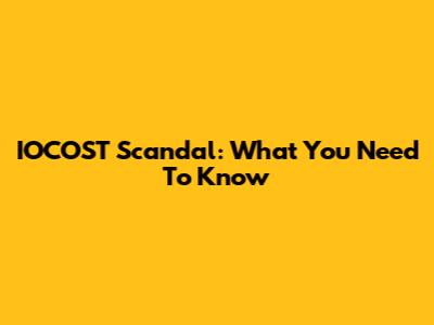 IOCOST Scandal: What You Need To Know