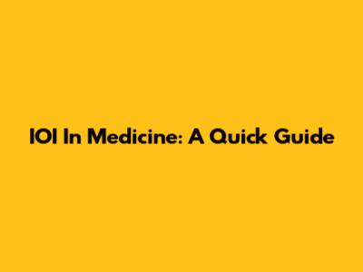 IOI In Medicine: A Quick Guide