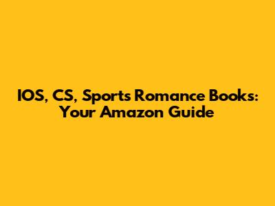 IOS, CS, Sports Romance Books: Your Amazon Guide