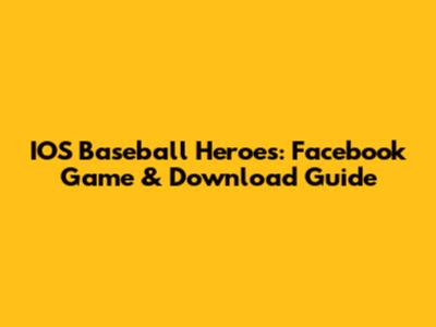 IOS Baseball Heroes: Facebook Game & Download Guide