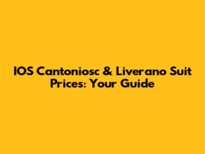 IOS Cantoniosc & Liverano Suit Prices: Your Guide