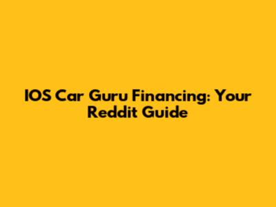 IOS Car Guru Financing: Your Reddit Guide