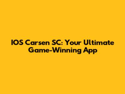 IOS Carsen SC: Your Ultimate Game-Winning App