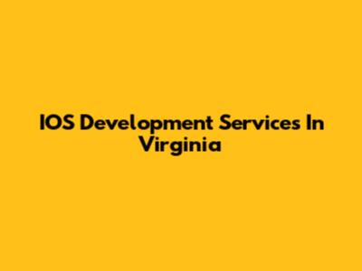 IOS Development Services In Virginia