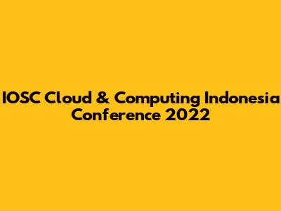 IOSC Cloud & Computing Indonesia Conference 2022