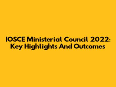 IOSCE Ministerial Council 2022: Key Highlights And Outcomes
