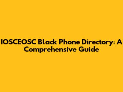 IOSCEOSC Black Phone Directory: A Comprehensive Guide