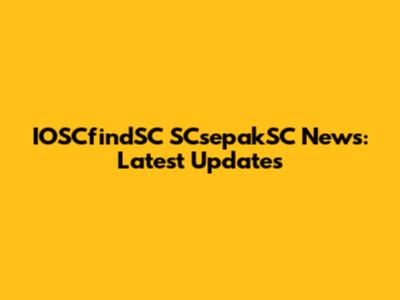 IOSCfindSC SCsepakSC News: Latest Updates