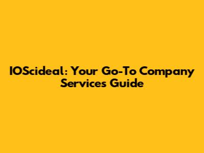 IOScideal: Your Go-To Company Services Guide