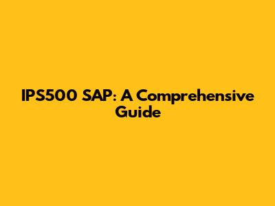 IPS500 SAP: A Comprehensive Guide