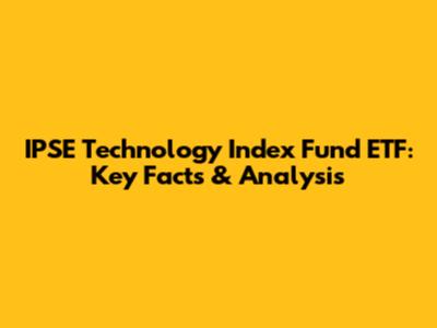 IPSE Technology Index Fund ETF: Key Facts & Analysis