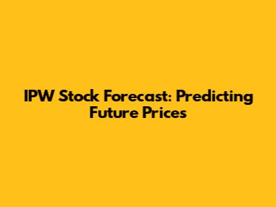 IPW Stock Forecast: Predicting Future Prices