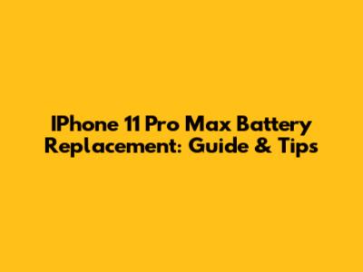 IPhone 11 Pro Max Battery Replacement: Guide & Tips