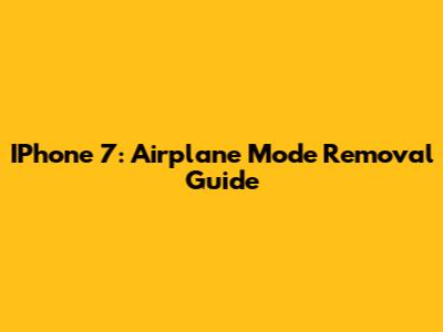 IPhone 7: Airplane Mode Removal Guide