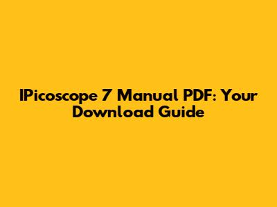 IPicoscope 7 Manual PDF: Your Download Guide