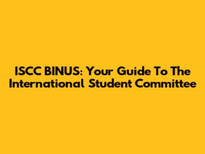ISCC BINUS: Your Guide To The International Student Committee