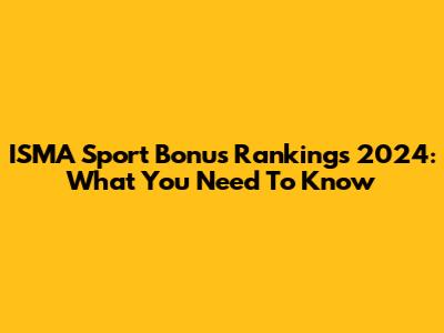 ISMA Sport Bonus Rankings 2024: What You Need To Know