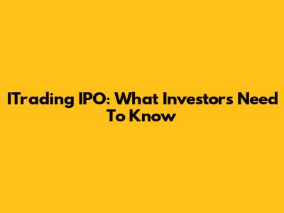 ITrading IPO: What Investors Need To Know