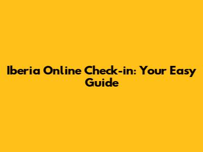 Iberia Online Check-in: Your Easy Guide