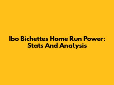 Ibo Bichette's Home Run Power: Stats And Analysis