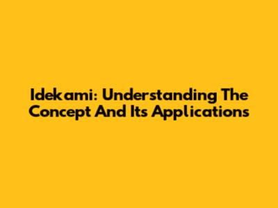 Idekami: Understanding The Concept And Its Applications