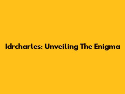 Idrcharles: Unveiling The Enigma