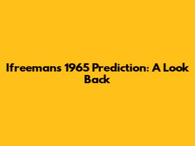 Ifreeman's 1965 Prediction: A Look Back