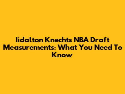 Iidalton Knecht's NBA Draft Measurements: What You Need To Know