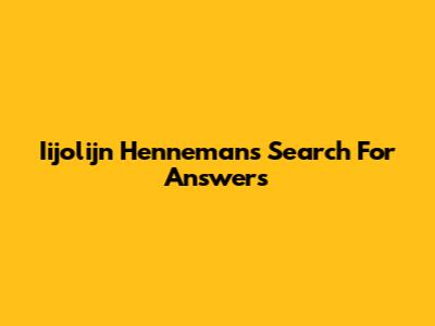 Iijolijn Henneman's Search For Answers
