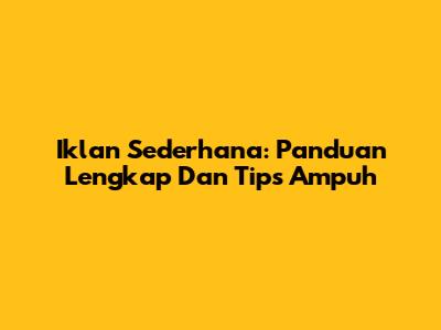 Iklan Sederhana: Panduan Lengkap Dan Tips Ampuh