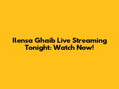 Ilensa Ghaib Live Streaming Tonight: Watch Now!
