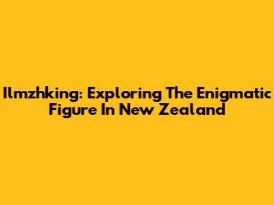 Ilmzhking: Exploring The Enigmatic Figure In New Zealand