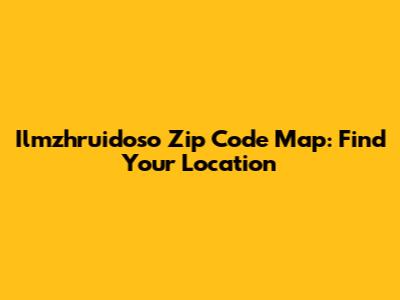 Ilmzhruidoso Zip Code Map: Find Your Location