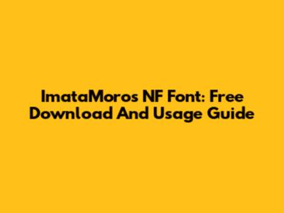 ImataMoros NF Font: Free Download And Usage Guide