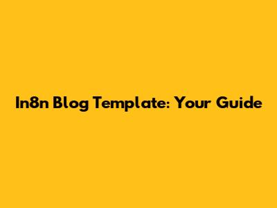 In8n Blog Template: Your Guide