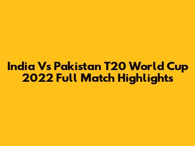 India Vs Pakistan T20 World Cup 2022 Full Match Highlights