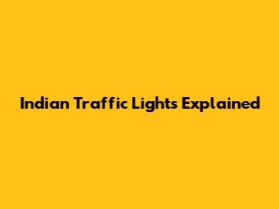 Indian Traffic Lights Explained
