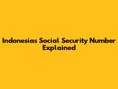 Indonesia's Social Security Number Explained