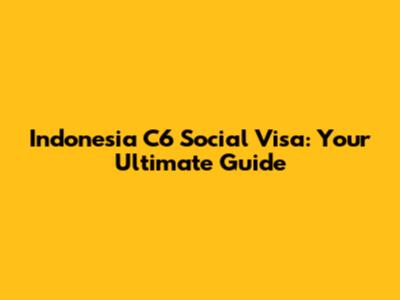 Indonesia C6 Social Visa: Your Ultimate Guide