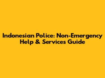 Indonesian Police: Non-Emergency Help & Services Guide